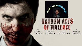 The ABCs of HORROR Challenge RANDOM ACTS OF VIOLENCE 2012 Review [upl. by Pantheas]