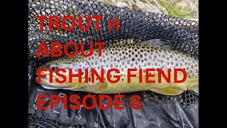 Fishing Fiend Episode 6 Trout n About [upl. by Craven]