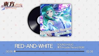 【東方Arcadia Record】REDANDWHITE 『SOUND HOLIC』 [upl. by Nwahsuq343]