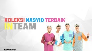 KOLEKSI NASYID TERBAIK INTEAM [upl. by Acinoed]