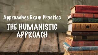 EXAM PRACTICE  The Humanistic Approach [upl. by Oenire]