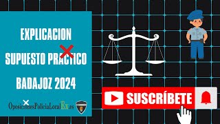 No te compliques SUPUESTO PRACTICO 1 de la Oposicion de la Policía Local BADAJOZ paso a paso [upl. by Constantin]