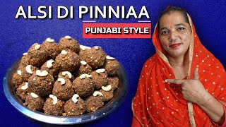 Alsi ki Pinni Punjabi Style  Alsi Ki Pinni Recipe [upl. by Enorahs369]