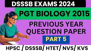 DSSSB pgt biology previous year paper  DSSSB PGT Biology 2015 paper  dsssb pgt biology preparation [upl. by Onilecram]