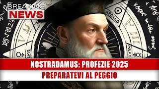 Nostradamus Profezie 2025 Preparatevi Al Peggio [upl. by Alisun]