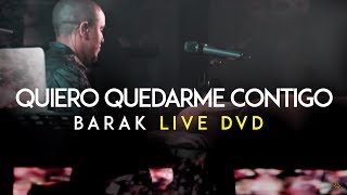 Barak  Quiero Quedarme Contigo DVD Live Generación Sedienta [upl. by Notslar]