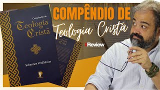 COMPÊNDIO DE TEOLOGIA CRISTÃ  JOHANNES WOLLEBIUS  REVIEW [upl. by Nert894]