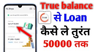 True Balance app se loan kaise le  How To Get Personal Loan From True Balance App  50000 Loan [upl. by Idette]