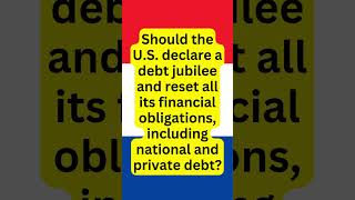 Should the US declare a debt jubilee and reset all inational and private debt [upl. by Dyanna]