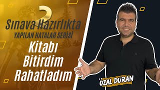 Kitabı Bitirdim Rahatladım  Sınava Hazırlıkta Yapılan Hatalar Serisi 2  Özal Duran [upl. by Marlo738]