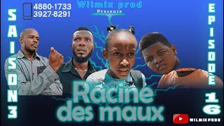 LA RACINE DES MAUX SAISON 3 PART 16 WILMIX PROD FEYTON 2022 [upl. by Taimi]