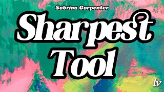 Sabrina Carpenter  Sharpest Tool Lyrics [upl. by Bonnee]