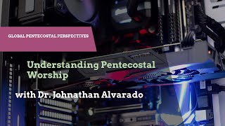 Understanding Pentecostal Worship [upl. by Parks168]