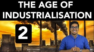 History The Age of Industrialisation Part 2 [upl. by Nosrac]