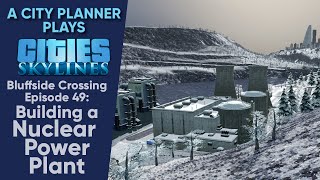 A City Planner Plays Cities Skylines Ep 49  Building a Nuclear Power Plant [upl. by Attelocin919]