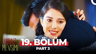 Kiraz Mevsimi 19 Bölüm Part 3 [upl. by Adnih]