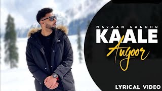 Kaale Angoor Lyrics  Navaan Sandhu  Gurlez Akhtar  Latest Punjabi Song 2024  Kammy Gill [upl. by Tabor]