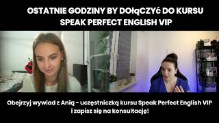 OSTATNIE GODZINY ABY DOŁĄCZYĆ DO KURSU SPEAK PERFECT ENGLISH VIP [upl. by Valerian292]