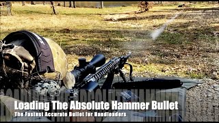 Loading The Absolute Hammer Bullet • The Fastest Accurate Bullet for Handloaders [upl. by Kampmeier844]