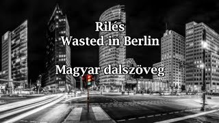 RilésWasted in Berlin  Magyar dalszöveg [upl. by Harve278]