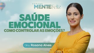 SAÚDE EMOCIONAL  Dra Rosana Alves  Semana Mente Feliz com doutorarosana [upl. by Asemaj862]