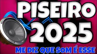 🔊 PISEIRO 2025 LANÇA A MÚSICA QUE VAI DOMINAR AS PARADAS ME DIZ QUE SOM É ESSE [upl. by Tessie]