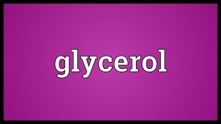 Glycerol Meaning [upl. by Hatti293]