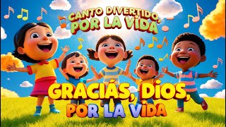 Gracias Dios por la VidaCanto para Niños [upl. by Aciras523]