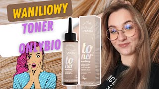 ✨ TONER ONLYBIO WANILIOWY 🥰 test 🤗 EFEKT jak od FRYZJERA❓✨ [upl. by Harned]