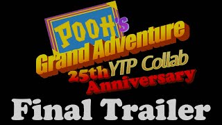 Final Trailer  Poohs Grand Adventure 25th Anniversary YTP Collab [upl. by Cindie767]