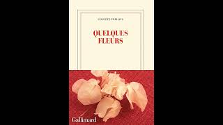 Colette Fellous – « Quelques fleurs » aux éditions Gallimard [upl. by Llertak]