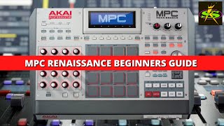 AKAI MPC RENAISSANCE WORKFLOW FOR BEGINNERS [upl. by Dyna398]