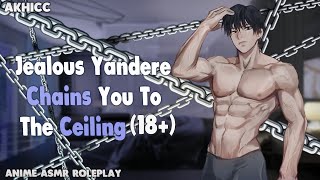 ⚠️ASMR Roleplay  Jealous Yandere Chains You To The Ceiling ♡ 𝙑𝙀𝙍𝙔 𝙎𝙥𝙞𝙘𝙮「Male Audio」 [upl. by Viviyan474]