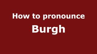 How to Pronounce Burgh  PronounceNamescom [upl. by Yeoz]