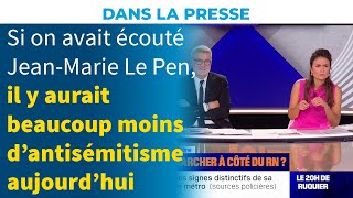 Si on avait écouté JeanMarie Le Pen il y aurait beaucoup moins d’antisémitisme aujourd’hui [upl. by Ellened]