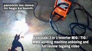 kawasaki 3 in 1 inverter MIG  TIG  MMA welding machine unboxing and full review tagalog video [upl. by Erodavlas787]