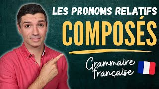 Grammaire française  Les pronoms relatifs composés  Lequel auquel duquel etc [upl. by Lapotin]