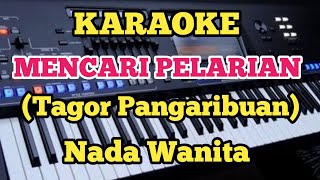 MENCARI PELARIAN  Tagor Pangaribuan  Karaoke Nada Wanita [upl. by Siddra]