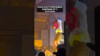 “QUINTANA PT 2” LIVE IN ATLANTA travisscott shorts [upl. by Kiernan238]