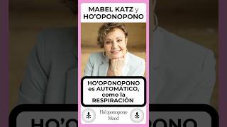 19 HOOPONOPONO y MABEL KATZ HOOPONOPONO es AUTOMÁTICO como la RESPIRACIÓNshorthoponopono [upl. by Ursuline888]