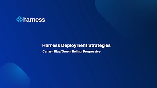 Harness Deployment Strategies Overview [upl. by Ellesij]