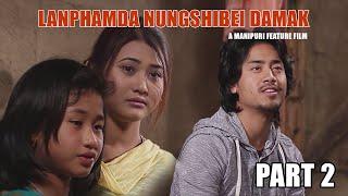 Lanphamda Nungshibagidamak  Part 2  Manipuri Feature Film Full Movie [upl. by Nylhsoj]