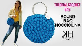 TUTORIAL BORSE UNCINETTO  Round Bag Nocciolina Crochet ♡ Katy Handmade [upl. by Oilejor816]