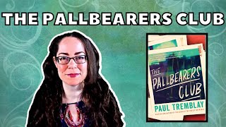 The Pallbearers Club by Paul Tremblay  Book Review [upl. by Gabriello]