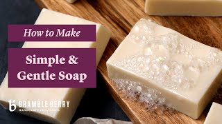 How To Make Soap At Home  Make Simple amp Gentle Cold Process Soap  BrambleBerrycom [upl. by Patrizius]