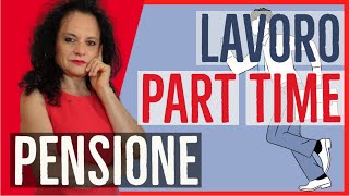 LAVORO PART TIME E PENSIONE conseguenze su CONTRIBUTI e ANZIANITÀ [upl. by Nhguavoj468]