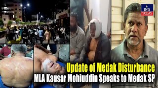 Update of Medak Disturbance MLA Kausar Mohiuddin Speaks to Medak SP  IND Today [upl. by Reube]