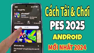 Cách tải PES 2025 Mobile Android  Tải eFootball Android  Mới Nhất 2024 [upl. by Suoirrad]