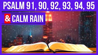 Psalm 91 Psalm 90 Psalm 92 Psalm 93 Psalm 94 and Psalm 95 Psalms for sleep with rain [upl. by Ynohta]