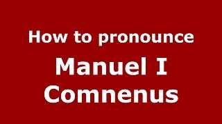 How to Pronounce Manuel I Comnenus  PronounceNamescom [upl. by Ekoorb]